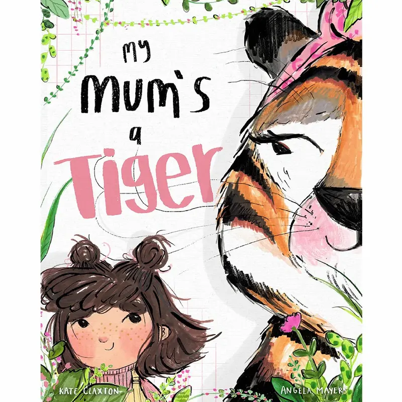 My Mum's A Tiger By Kate Claxton 1