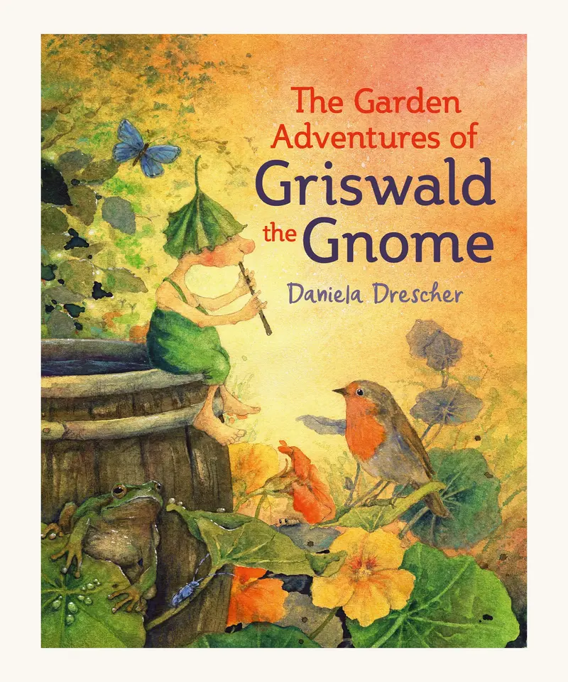The Garden Adventures Of Griswald The Gnome By Daniela Drescher 1
